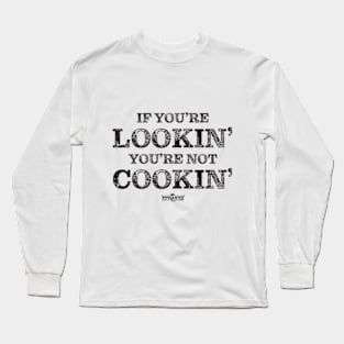 If Your Looking You're Not Cookin' Barbecue/Grill T-Shirt Gift Long Sleeve T-Shirt